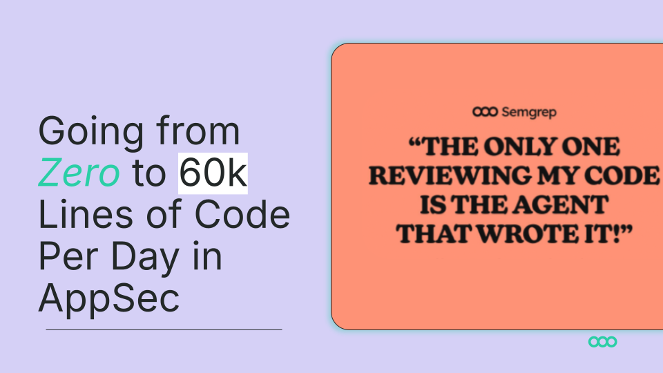 What Happens to Your AppSec Program When Going from Zero to 60k Lines of Code a Day