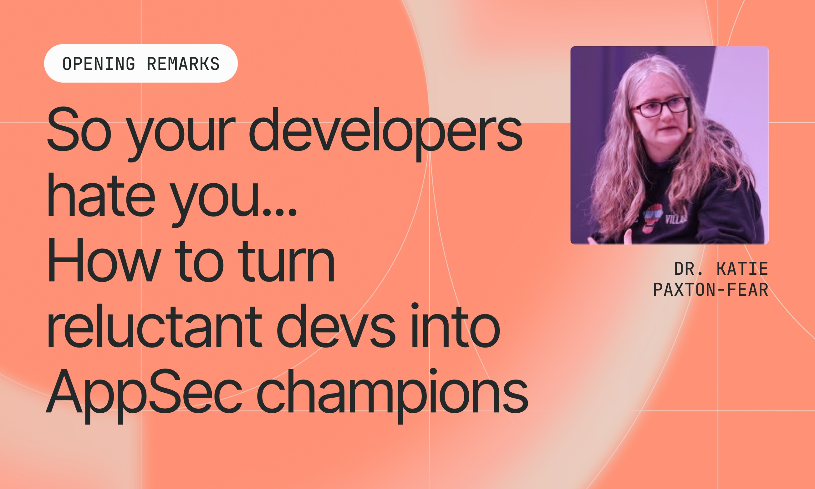 So your developers hate you... How to turn reluctant devs into AppSec champions